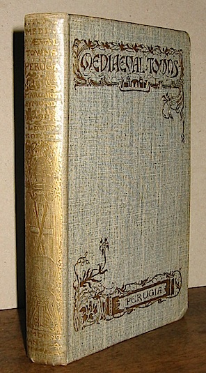 Symonds Margaret - Duff Gordon Lina  The story of Perugia... Illustrated by Helen M. James 1908 London
